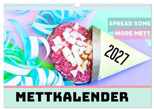 CALVENDO - Mettkalender - Spread some more Mett (Wandkalender 2027 DIN A3 quer), Monatskalender: Monat für Monat ein neues Mettbrötchen Motiv.