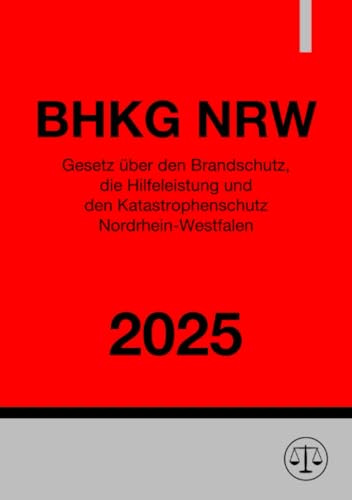 Gesetz über den Brandschutz, die Hilfeleistung und den Katastrophenschutz Nordrhein-Westfalen - BHKG NRW 2025
