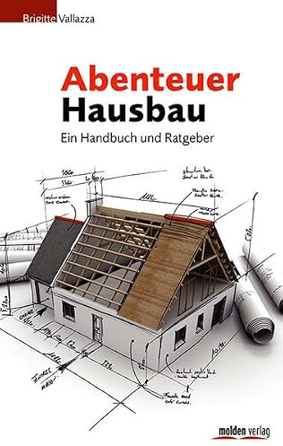 Abenteuer Hausbau: Ein Handbuch und Ratgeber