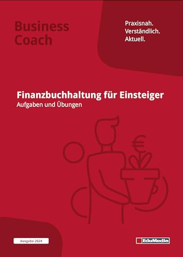 Finanzbuchhaltung für Einsteiger: Übungsbuch mit Lösungen: Ausgabe 2026. Mehr als 300 Übungsaufgaben und Geschäftsfälle inkl. Lösungen zum Download ... Kontenrahmen SKR 03 und 04. (Business Coach)