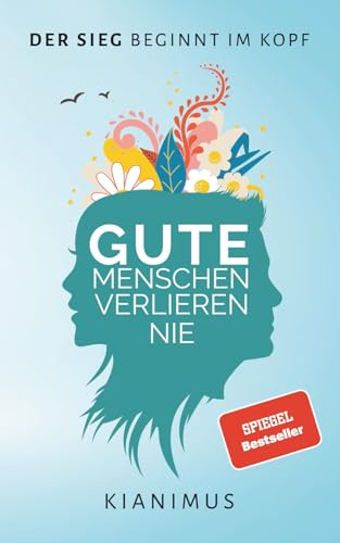 Gute Menschen verlieren nie: Der Sieg beginnt im Kopf
