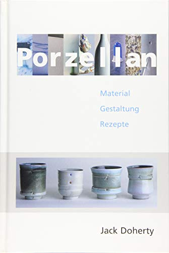 Porzellan: Material, Gestaltung, Rezepte