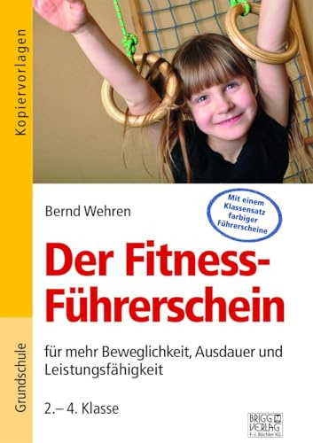 Der Fitness-Führerschein: für mehr Beweglichkeit, Ausdauer und Leistungsfähigkeit 2.-4. Klasse