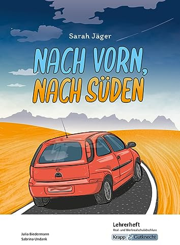 Nach vorn, nach Süden – Sarah Jäger – Lehrerheft – Hauptschule: Unterricht, Lösungen, Didaktik, Methodik, Heft (Sekundarstufe I: Literatur im Unterricht)