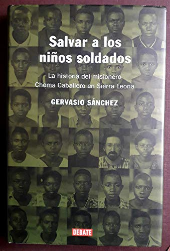 Salvar a los niños soldados: La historia del misionero Chema Caballero en Sierra Leona (Crónica y Periodismo)