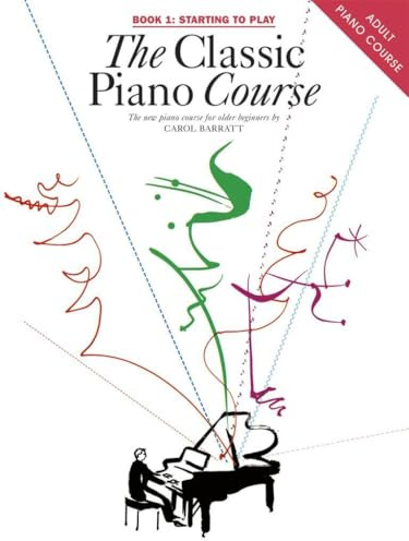 The Classic Piano Course Book 1: Starting to Play | Beginner Piano Method | Learn Piano with Fur Elise, Swan Lake, and More | Piano Sheet Music for Beginners | Carol Barratt Piano Course
