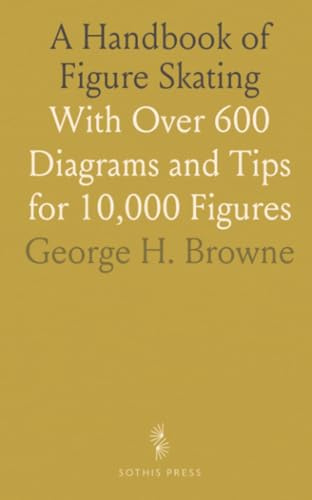 A Handbook of Figure Skating: With Over 600 Diagrams and Tips for 10,000 Figures
