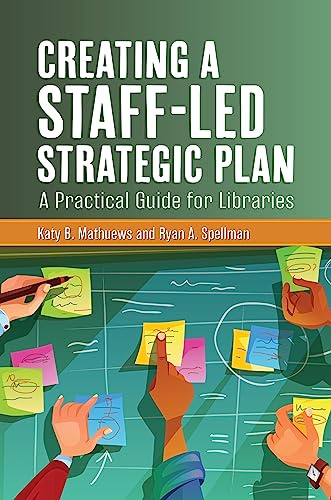 Creating a Staff-Led Strategic Plan: A Practical Guide for Libraries