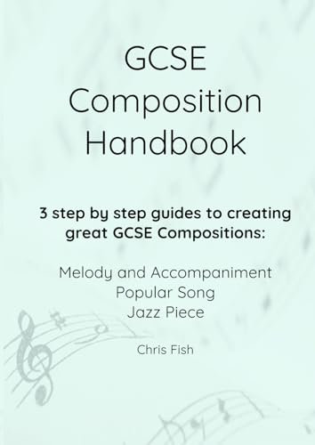 GCSE Composition Handbook: 3 step by step guides to creating great GCSE Compositions