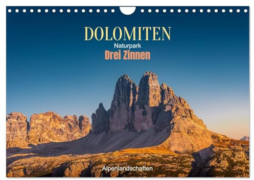 Dolomiten, Drei Zinnen Naturpark: Alpenlandschaften (Wandkalender 2026 DIN A4 quer), CALVENDO Monatskalender: Goldene Wälder, stille Seen, mächtige Gipfel (CALVENDO Natur)