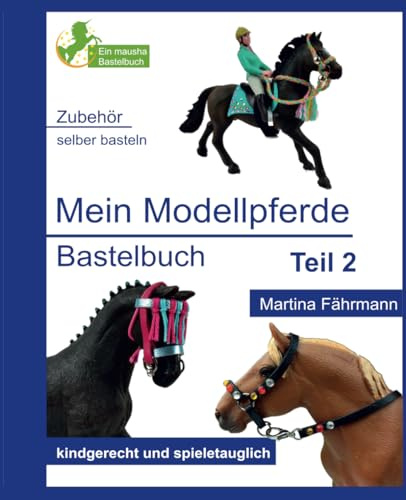 Mein Modellpferde Bastelbuch Teil 2: Zubehör selber basteln