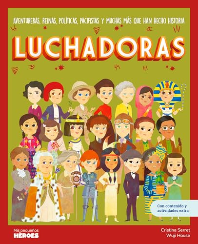 Luchadoras.Aventureras, reinas, políticas, pacifistas y muchas más que han hecho historia | Libro infantil con juegos y actividades extra