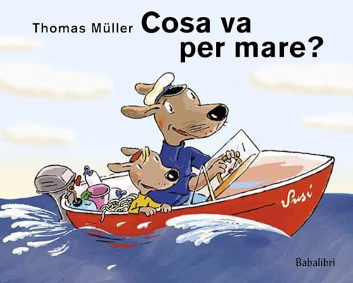 Cosa va per mare? Ediz. illustrata