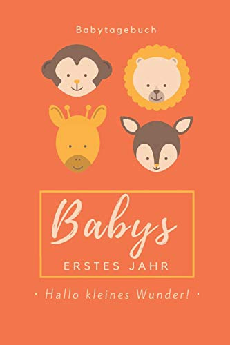 BABYTAGEBUCH BABYS ERSTES JAHR HALLO KLEINES WUNDER: A5 52 Wochen Kalender als Geschenk zur Geburt | Geschenkidee für werdene Mütter zur Schwangerschaft | Baby-Tagebuch | Babyalbum | Babys erstes Jahr