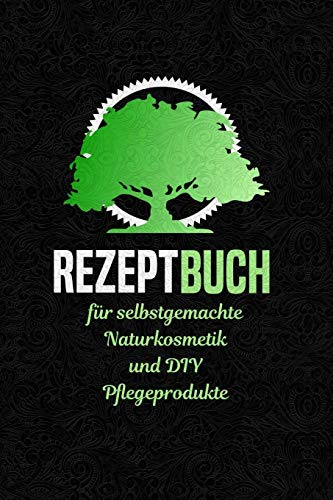 Rezeptbuch für selbstgemachte Naturkosmetik und DIY Pflegeprodukte: Das Notizbuch für deine besondere Rezeptesammlung selbstgemachte Kosmetik und ... - DIY Seifen und Cremes - Handmade P