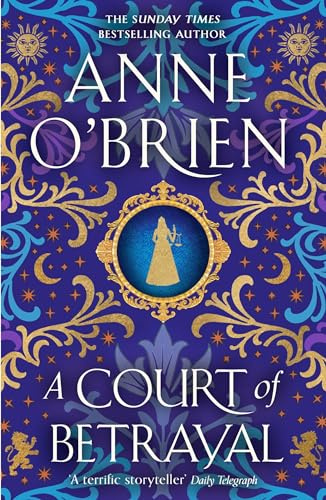 A Court of Betrayal: The gripping historical novel from the Sunday Times bestselling author!