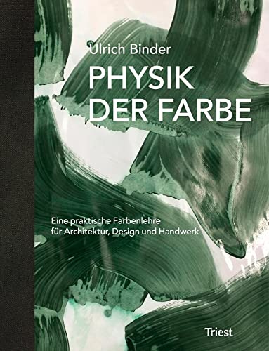 Physik der Farbe: Eine praktische Farbenlehre für Architektur, Design und Handwerk