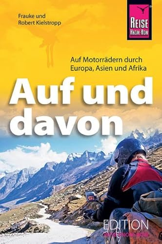 Auf und davon - Auf Motorrädern durch Europa, Asien und Afrika