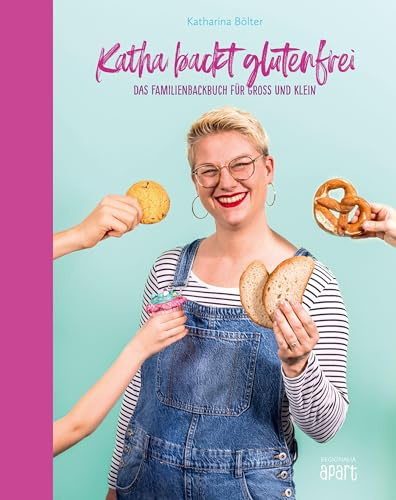 Katha backt glutenfrei: Das Familienbackbuch für Groß und Klein