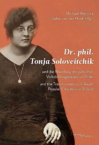 Dr. phil. Tonja Soloveitchik und die Wandlung des jüdischen Volksbildungswesens in Polen – Dr. phil. Tonya Soloveitchik and the Transformation of ... Footsteps of a Lithuanian-American Educator