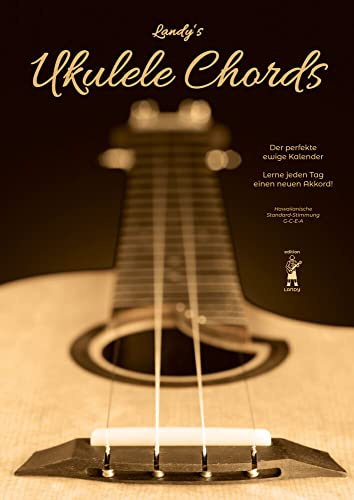 Landy's Ukulele Chords: Der perfekte ewige Kalender - Lerne jeden Tag einen neuen Akkord! (edition Landy)