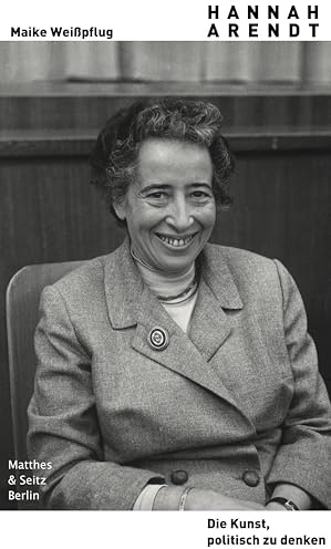 Hannah Arendt. Die Kunst, politisch zu denken