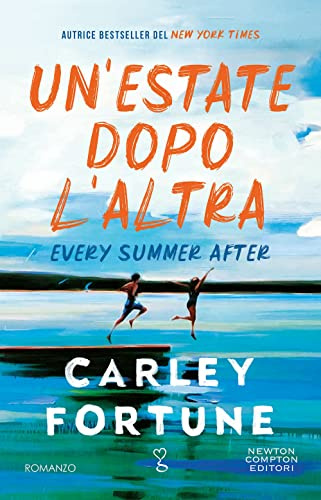 Un'estate dopo l'altra. Every summer after. La storia d'amore più commovente dell'anno. Vincitore dei TikTok Book Awards 2024 come Romance dell'anno