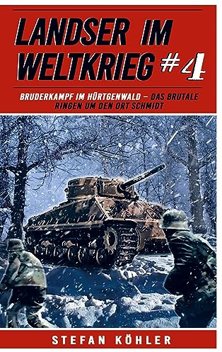 Landser im Weltkrieg 4 - Bruderkampf im Hürtgenwald