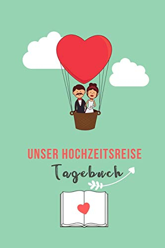 UNSER HOCHZEITSREISE TAGEBUCH: A5 Notizbuch liniert für wunderschöne Erinnerungen an die Flitterwochen! | Hochzeitsgeschenk | Reisetagbuch | Flitterwochentagebuch | Hochzeitsreise | Hochzeit