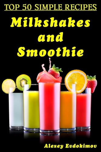 Top 50 Simple Recipes Milkshakes and Smoothie
