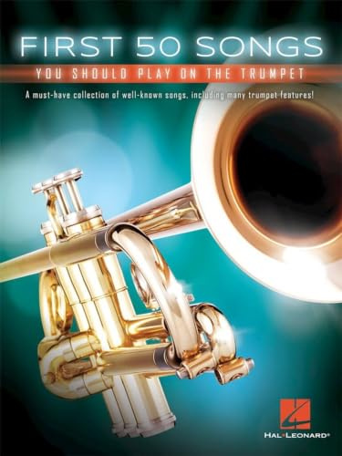 First 50 Songs You Should Play on Trumpet | Leicht-Mittel Trompete Noten für Schüler Lehrer Erwachsene | 50 Beliebte Melodien Film Klassik | Carnival ... Songbook: Noten, Sammelband für Trompete