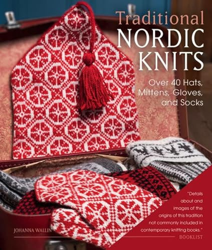 Traditional Nordic Knits: Over 40 Hats, Mittens, Gloves, and Socks