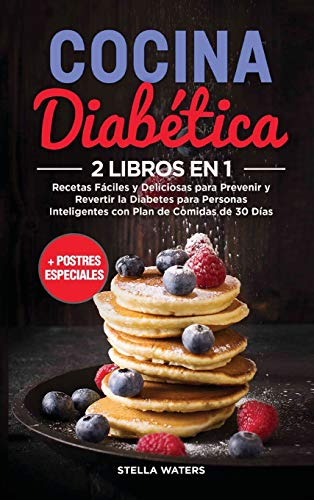 Preparación De Comidas Para Diabéticos Para Principiantes: Comidas fáciles y deliciosas para cocinar, preparar, agarrar y llevar - Libro de cocina ... de 30 días + postres especiales (Diabetic Mea