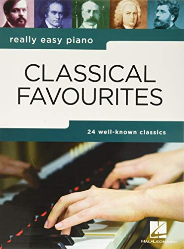 Really Easy Piano: Classical Favourites | Easy Piano Sheet Music Book with 24 Classical Pieces for Beginners and Students | Simplified Arrangements with Background Notes and Playing Tips