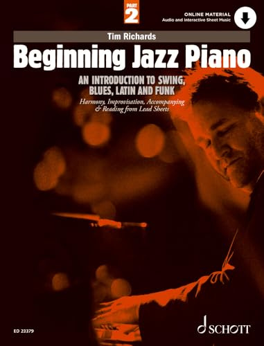 Beginning Jazz Piano 2: An Introduction to Swing, Blues, Latin and Funk Part 2: Harmony, Improvisation, Accompanying & Reading from Lead Sheets: Vol. 2