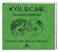 Kölsche Schimpfwörter: Schäng met mir op Kölsch