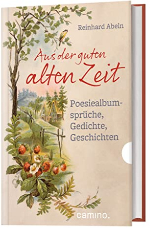 Aus der guten alten Zeit: Poesiealbumsprüche, Gedichte, Geschichten