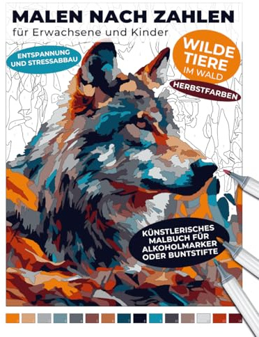 Malen nach Zahlen für Erwachsene und Kinder | Wilde Tiere im Wald | Entspannung und Stressabbau | Künstlerisches Malbuch für Alkoholmarker oder ... Entspannende Malbücher für Erwachsene)