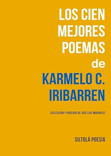 LOS CIEN MEJORES POEMAS DE KARMELO C. IRIBARREN (Siltolá Poesía)