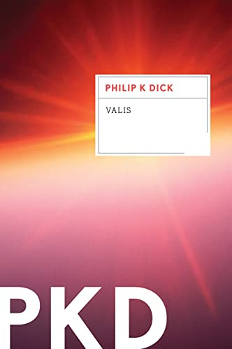 Valis: A Metaphysical Science Fiction Journey Through Madness, Revelation, and the Hidden Nature of Reality (Valis Trilogy)