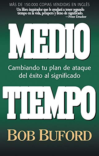 Medio Tiempo: Cambiando tu plan de ataque del exito al significado (Half Time: Changing your game plan from success to significance)