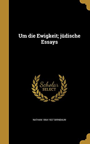 Um die Ewigkeit; jüdische Essays