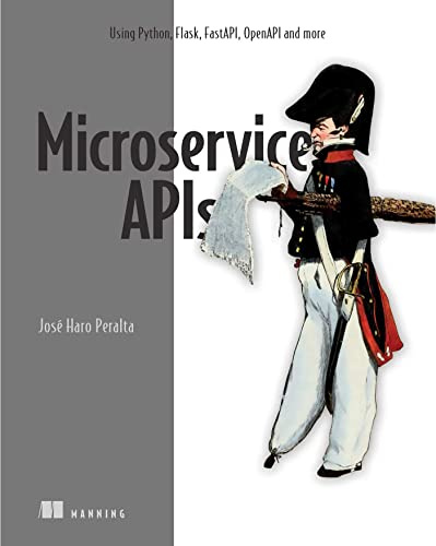 Microservice APIs in Python: Using Python, Flask, Fastapi, Openapi and More