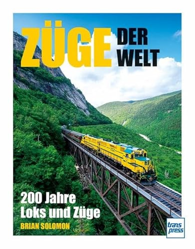 Züge der Welt: 200 Jahre Loks und Züge