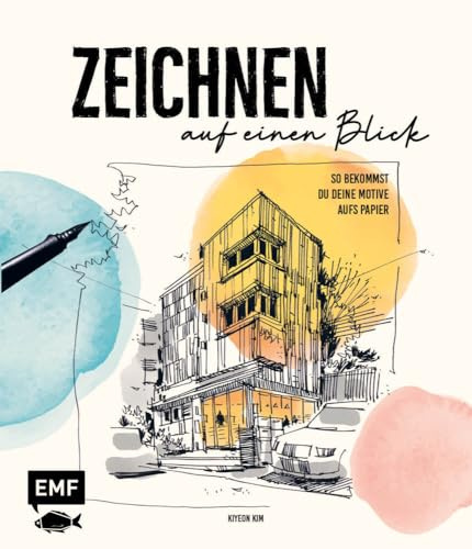 Zeichnen auf einen Blick: Schnell und locker skizzieren: So bekommst du deine Motive aufs Papier – Mit Übungen und Schritt-Anleitungen zum Sketching-Profi werden