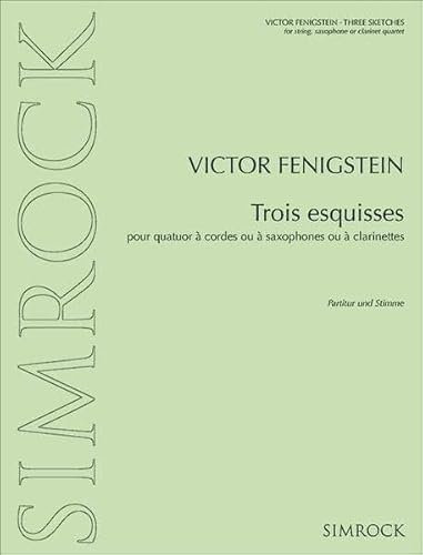 Trois esquisses: Streichquartett oder Saxophon-Quartett oder Klarinetten-Quartett. Partitur und Stimmen.
