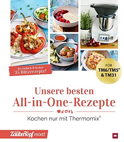 mein ZauberTopf mixt! Unsere besten All-in-One-Rezepte: Kochen nur mit Thermomix®
