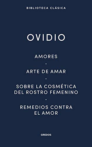 Amores. Arte de amar. Sobre la cosmética del rostro femeníno. Remedios contra el amor: 029