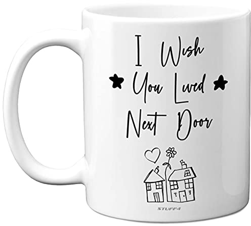 Kaffeebecher mit Aufschrift I Wish You Lived Next Door, Kaffeetasse für die beste Freundin, Freundin, für Sie und Ihn, Freundschaft, Frau, Mädchen, Geschenk von nebenan, 325 ml, Keramik