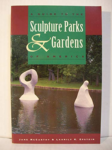 A Guide to the Sculpture Parks and Gardens of America